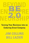 Beyond Entrepreneurship 2.0: Turning Your Business Into An Enduring Great Company