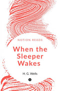 When the Sleeper Wakes by H. G. Wells