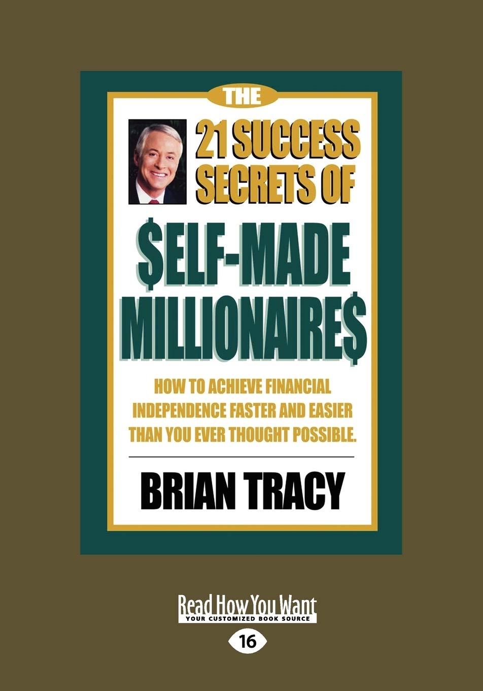 The 21 Success Secrets Of Self-Made Millionaires: How To Achieve Financial Independence Faster And Easier Than You Ever Thought Possible: Easyread Large Edition