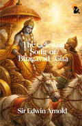 The Celestial Song Or Bhagavad - Gita - Sir Edwin Arnold