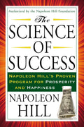 The Science Of Success: Napoleon Hill'S Proven Program For Prosperity And Happiness (Tarcher Success Classics)