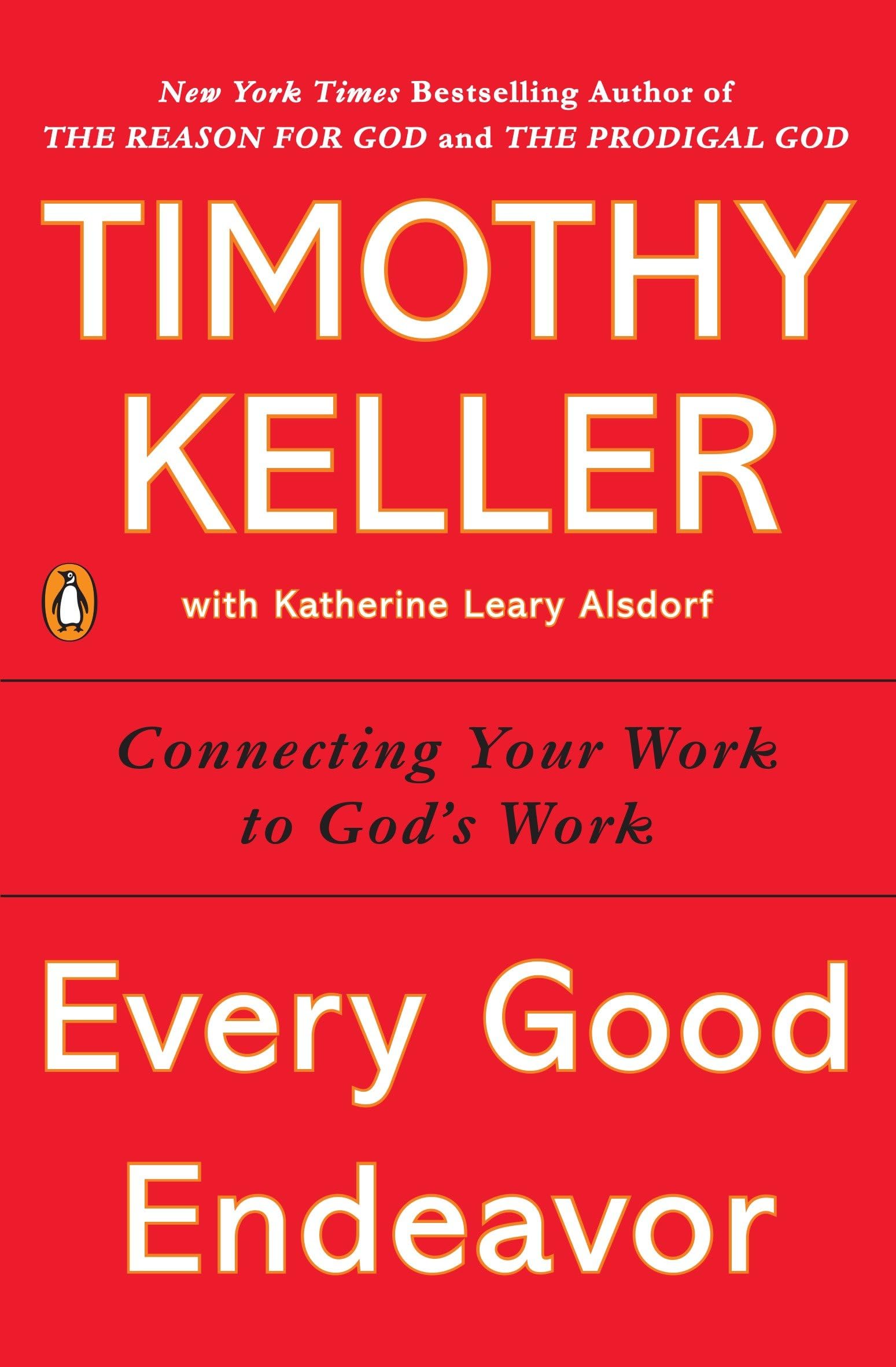 Every Good Endeavor: Connecting Your Work To God'S Work