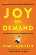 Joy On Demand: The Art Of Discovering The Happiness Within