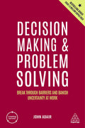Decision Making And Problem Solving: Break Through Barriers And Banish Uncertainty At Work: 167 (Creating Success)