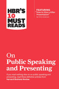 Hbr'S 10 Must Reads On Public Speaking And Presenting (With Featured Article "How To Give A Killer Presentation" By Chris Anderson)