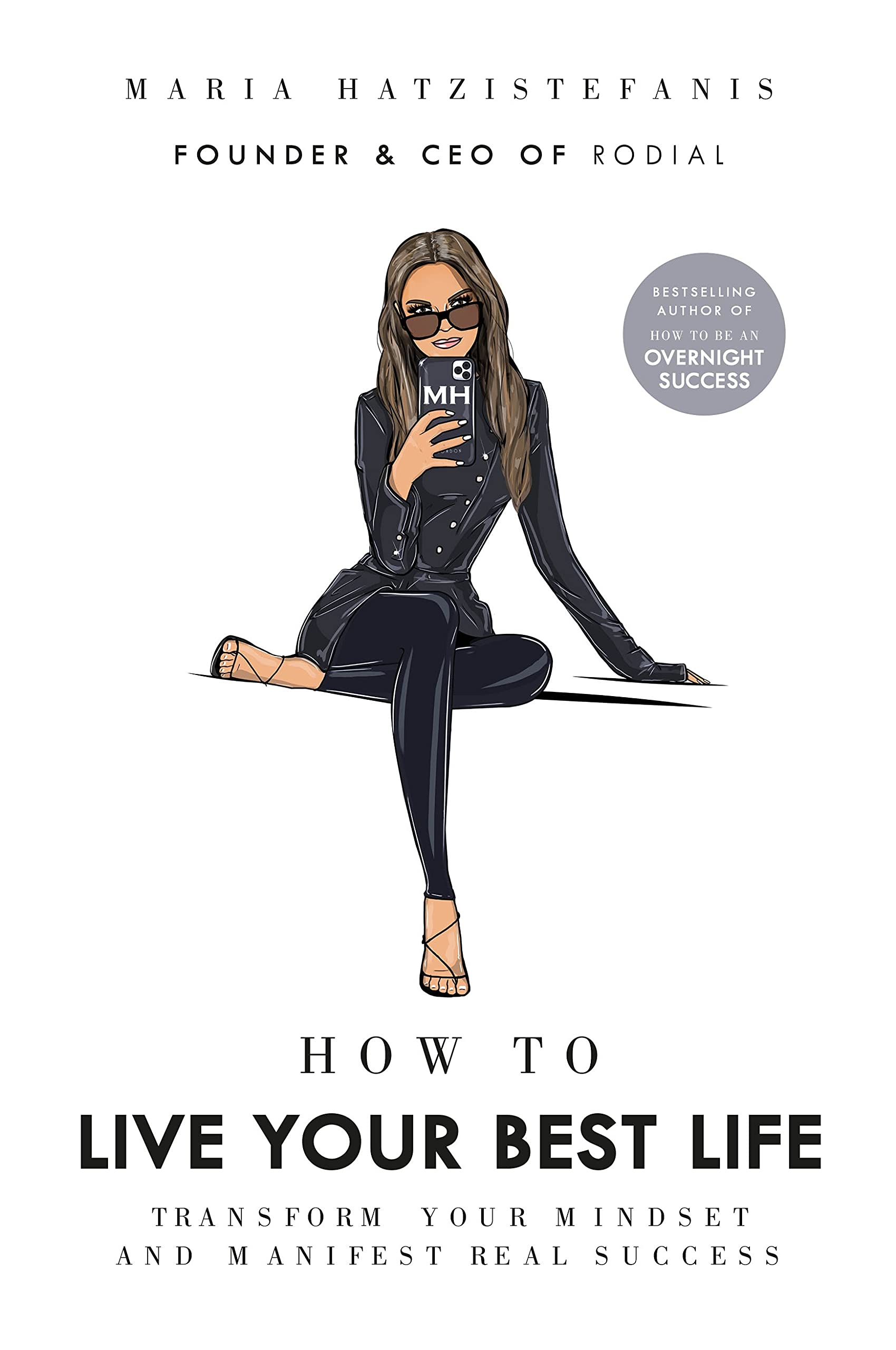 How To Live Your Best Life: Transform Your Mindset And Manifest Real Success