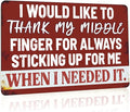 Funny Man Cave Signs Bar Tin Signs For Man Cave Metal Sign Sarcastic Garage Signs Cool Stuff For Men I Would Like To Thank My Middle Finger For Always Sticking Up For Me When I Needed It Sign 12x8 Inch