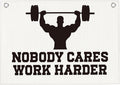 Nobody Cares Work Harder Gym Motivational Wall Art Banner Dorm Posters Gifts for Guys Men Women Gym Flag Decor for Home Gym Bedroom Workout Room 30x20 Inchs