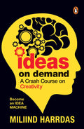 Ideas On Demand: A Crash Course On Creativity. Bust Creativity Blocks, 10X Your Ideas, And Become An Idea Machine.