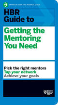 Hbr Guide To Getting The Mentoring You Need (Hbr Guide Series)
