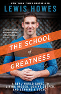 The School Of Greatness: A Real-World Guide To Living Bigger, Loving Deeper, And Leaving A Legacy