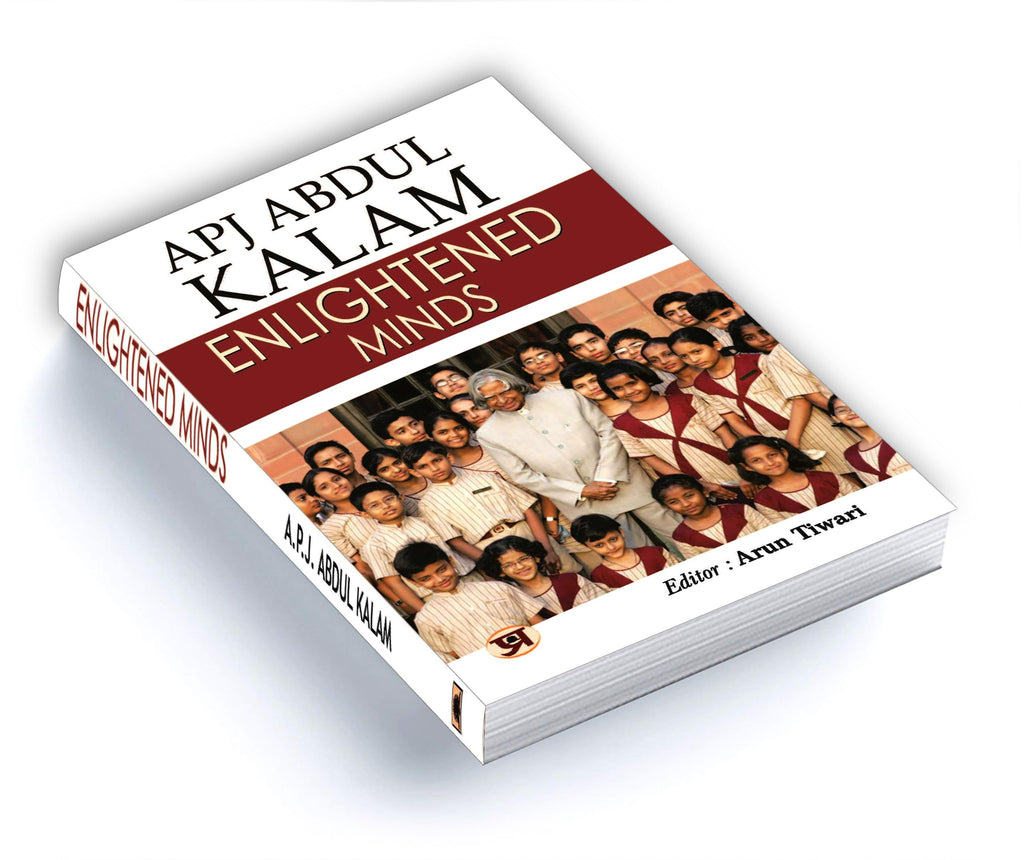 Enlightened Minds: Discover The Essence Of Kalam'S Philosophy, Which Transcends Boundaries And Inspires Generations By A.P.J. Abdul Kalam