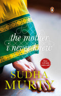 The Mother I Never Knew: Two Novellas By Sudha Murty