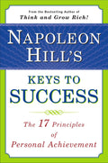 Napoleon Hill'S Keys To Success: The 17 Principles Of Personal Achievement