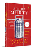 Common Yet Uncommon: 14 Memorable Stories from Daily Life By Sudha Murty