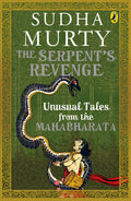 The Serpent's Revenge: Unusual Tales From The Mahabharata By Sudha Murty