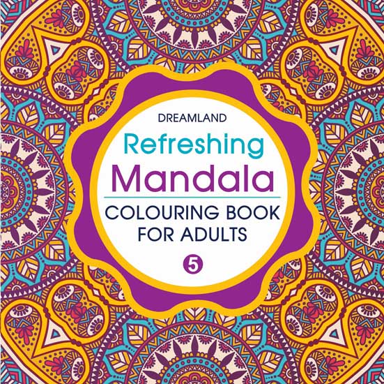 Dreamland Refreshing Mandala - Colouring Book for Adults Book 5