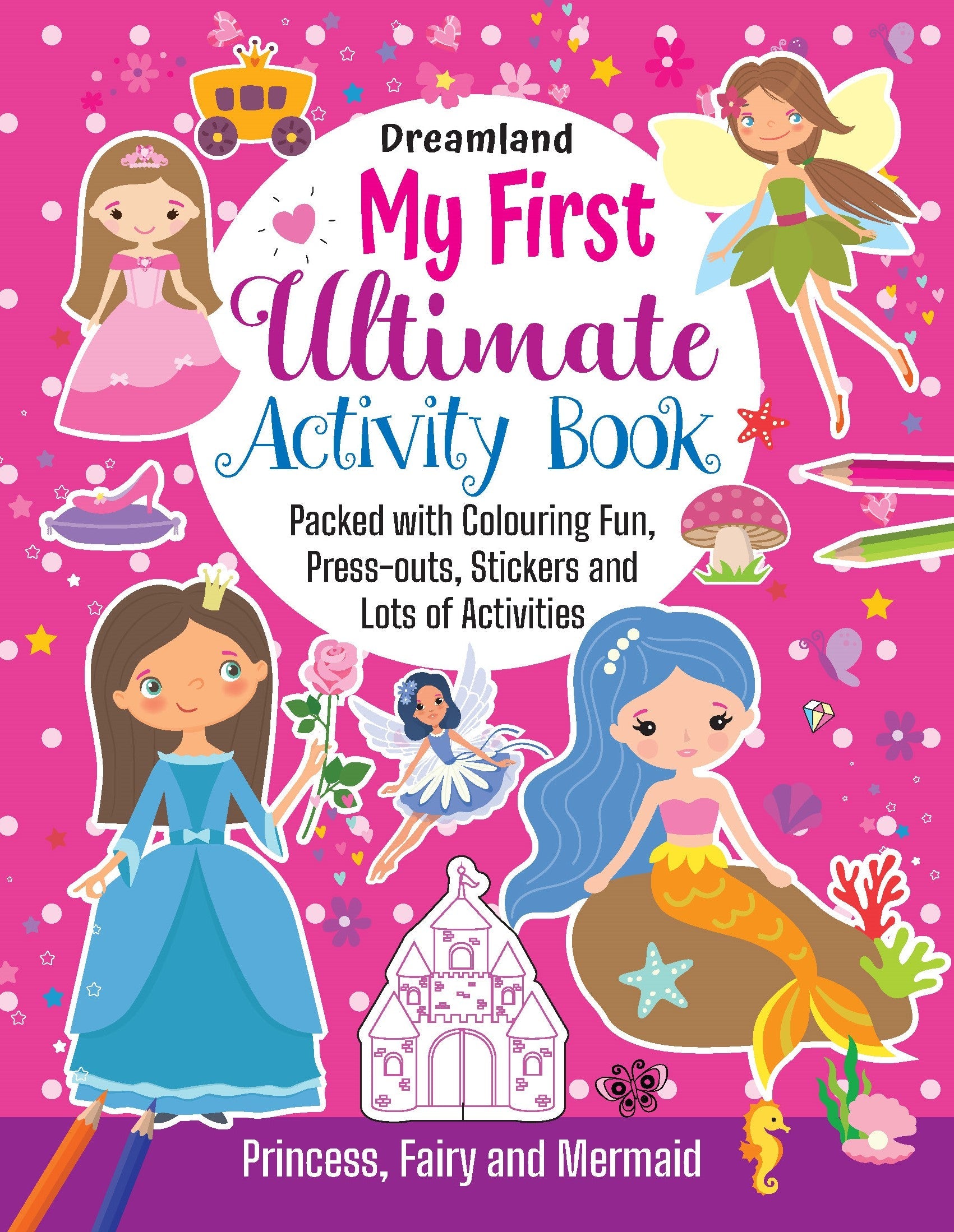 Dreamland Publications My First Ultimate Activity Book- Princess, Fairy and Mermaid : Children's Interactive & Activity Book