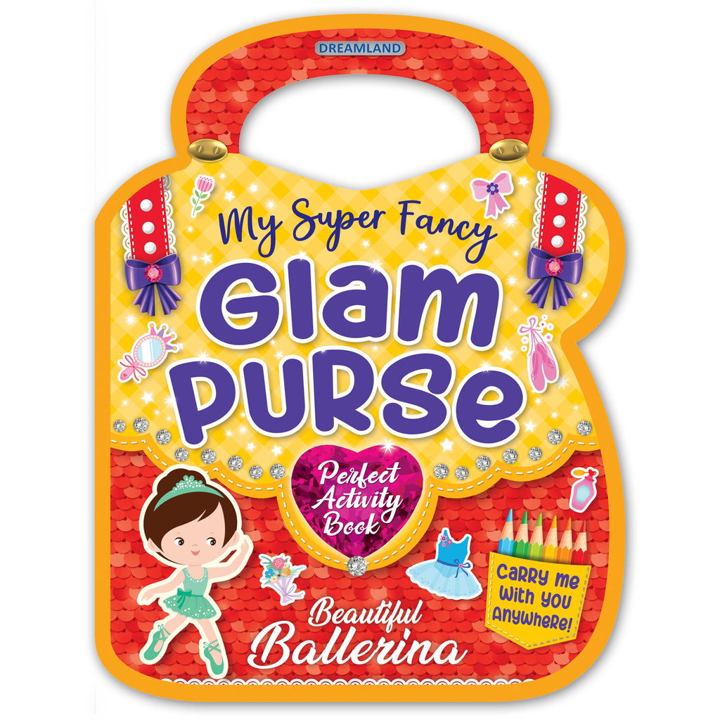 Dreamland Publications My Super Fancy Glam Purse - Beautiful Ballerina : Children's Interactive & Activity Book