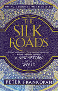 The Silk Roads: A New History Of The World